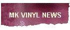 MK VINYL NEWS